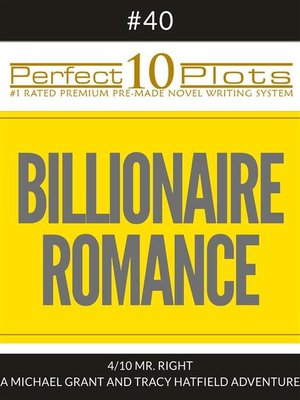 cover image of Perfect 10 Billionaire Romance Plots #40-4 "MR. RIGHT – a MICHAEL GRANT AND TRACY HATFIELD ADVENTURE"